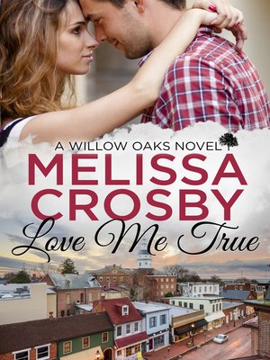 Love Me True--A Willow Oaks Sweet Romance - ebook